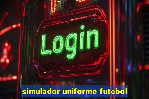 simulador uniforme futebol